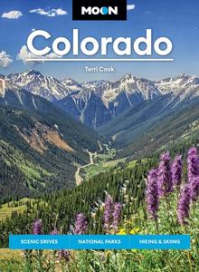 Moon Colorado Scenic Drives, National Parks, Hiking & Skiing (Moon U.S. Travel Guide)