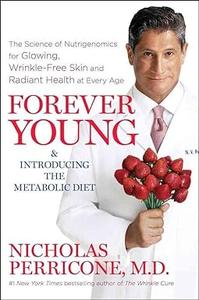 Forever Young The Science of Nutrigenomics for Glowing, Wrinkle-Free Skin and Radiant Health at Every Age