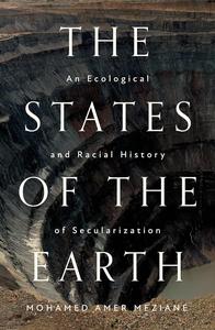 The States of the Earth An Ecological and Racial History of Secularization