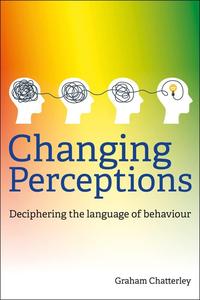 Changing Perceptions Deciphering the language of behaviour