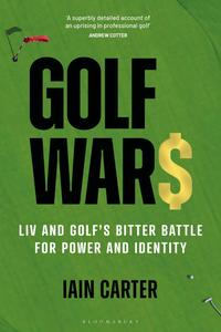 Golf Wars LIV and Golf’s Bitter Battle for Power and Identity