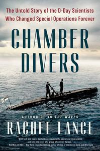 Chamber Divers The Untold Story of the D-Day Scientists Who Changed Special Operations Forever