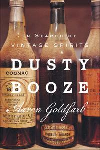 Dusty Booze In Search of Vintage Spirits
