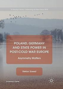 Poland, Germany and State Power in Post-Cold War Europe Asymmetry Matters