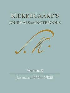 Kierkegaard’s Journals and Notebooks, Volume 8 Journals NB21-NB25 (2024)
