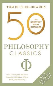 50 Philosophy Classics Revised Edition