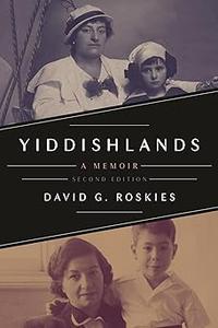 Yiddishlands A Memoir, Second Edition