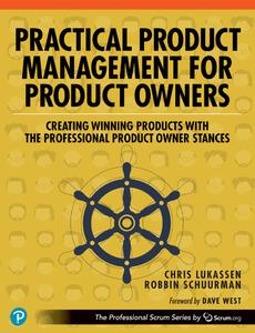 Practical Product Management for Product Owners (The Professional Scrum)