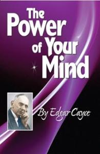 The Power of Your Mind An Edgar Cayce Series Title