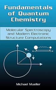 Fundamentals of Quantum Chemistry Molecular Spectroscopy and Modern Electronic Structure Computations (2024)