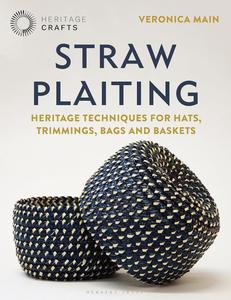Straw Plaiting Heritage Techniques for Hats, Trimmings, Bags and Baskets (Heritage Crafts)