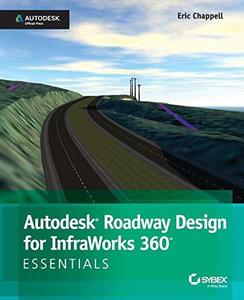 Autodesk Roadway Design for InfraWorks 360 Essentials  Autodesk Official Press