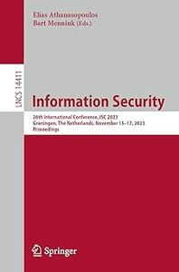 Information Security 26th International Conference, ISC 2023, Groningen, The Netherlands, November 15-17, 2023, Proceed