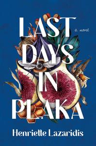 Last Days in Plaka A Novel