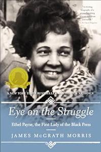 Eye On the Struggle Ethel Payne, the First Lady of the Black Press