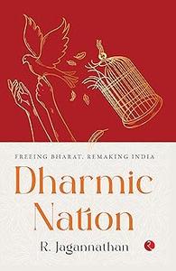 DHARMIC NATION Freeing Bharat, Remaking India