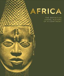 Africa The Definitive Visual History of a Continent (DK Definitive Visual Histories)