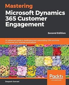 Mastering Microsoft Dynamics 365 Customer Engagement – Second Edition (2024)