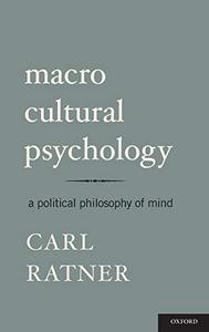Macro Cultural Psychology A Political Philosophy of Mind