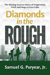 Diamonds in the Rough The Shining Success Story of Inspiration, Faith and Hope in East Lake