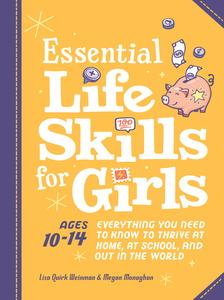 Essential Life Skills for Girls Everything You Need to Know to Thrive at Home, at School, and Out in the World