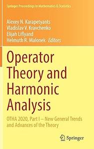Operator Theory and Harmonic Analysis OTHA 2020, Part I – New General Trends and Advances of the Theory