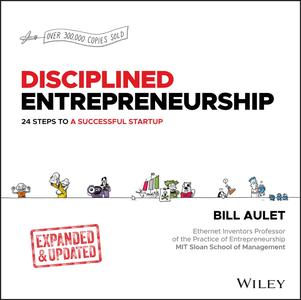 Disciplined Entrepreneurship 24 Steps to a Successful Startup, Expanded & Updated