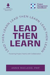 Lead Then Learn Powering Project Teams with Collaboration