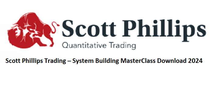 Scott Phillips Trading – System Building MasterClass Download 2024