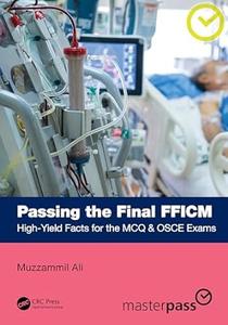 Passing the Final FFICM High–Yield Facts for the MCQ & OSCE Exams