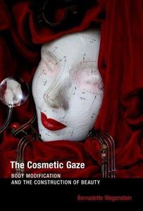 The cosmetic gaze  body modification and the construction of beauty