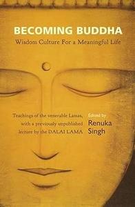 Becoming Buddha Wisdom Culture for A Meaningful Life