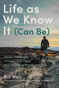 Life as We Know It (Can Be) Stories of People, Climate, and Hope in a Changing World (PDF)