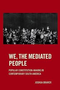 We the Mediated People Popular Constitution-Making in Contemporary South America (PDF)