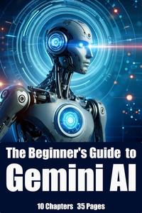 The Beginner’s Guide to Gemini AI