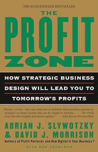 The Profit Zone How Strategic Business Design Will Lead You to Tomorrow’s Profits