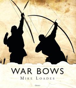 War Bows Longbow, crossbow, composite bow and Japanese yumi