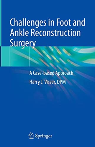 Challenges in Foot and Ankle Reconstructive Surgery A Case-based Approach (2024)