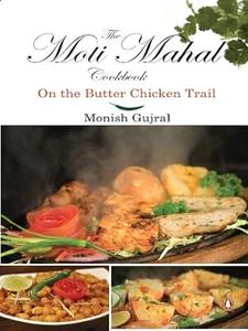 On the Butter Chicken Trail A Moti Mahal Cookbook