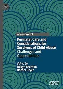 Perinatal Care and Considerations for Survivors of Child Abuse Challenges and Opportunities