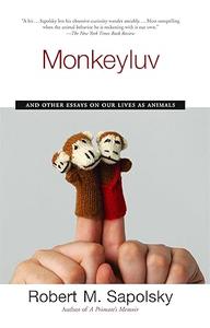 Monkeyluv And Other Essays on Our Lives as Animals