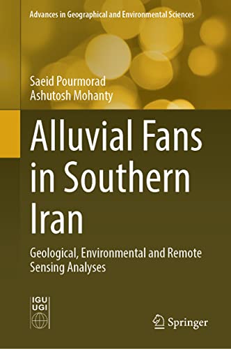 Alluvial Fans in Southern Iran Geological, Environmental and Remote Sensing Analyses (2024)