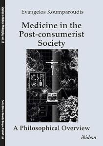 Medicine in the Post-consumerist Society A Philosophical Overview
