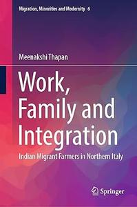 Work, Family and Integration Indian Migrant Farmers in Northern Italy