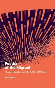Poetics of the Migrant Migrant Literature and the Politics of Motion