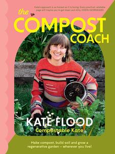 The Compost Coach Make compost, build soil and grow a regenerative garden – wherever you live!