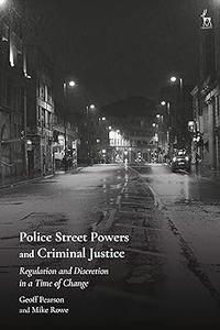 Police Street Powers and Criminal Justice Regulation and Discretion in a Time of Change