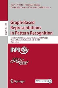 Graph-Based Representations in Pattern Recognition 13th IAPR-TC-15 International Workshop, GbRPR 2023, Vietri sul Mare,