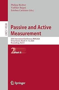 Passive and Active Measurement 25th International Conference, PAM 2024, Virtual Event, March 11–13, 2024, Proceedings, (Part 2)
