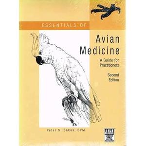 Essentials of Avian Medicine A Guide for Practitioners